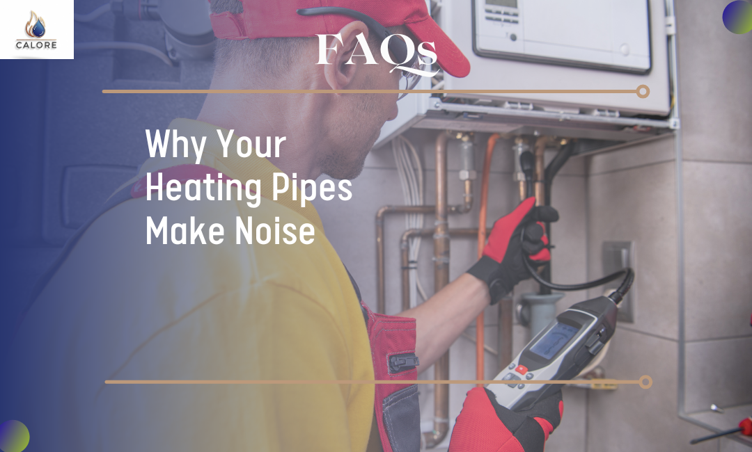 Why your heating pipes make noise